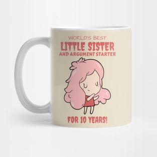 Worlds Best Little Sister and Argument Starter, For 10 Years! for sisters quotes Mug